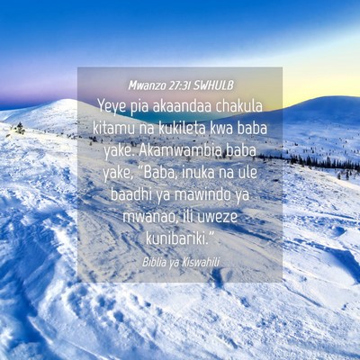 Picture 04 - Mwanzo 27:31 SWHULB - Yeye pia akaandaa chakula kitamu na kukileta kwa - Bible Verse Picture