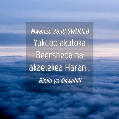 Picture 04 - Mwanzo 28:10 SWHULB - Yakobo akatoka Beersheba na akaelekea - Bible Verse Picture