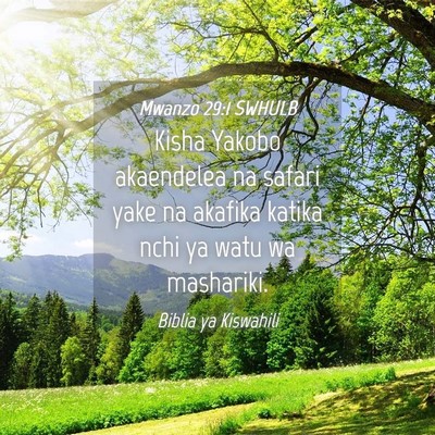 Picture 04 - Mwanzo 29:1 SWHULB - Kisha Yakobo akaendelea na safari yake na akafika - Bible Verse Picture