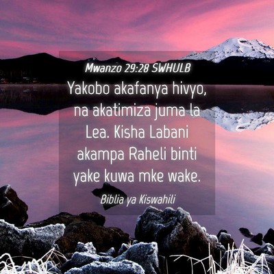 Picture 04 - Mwanzo 29:28 SWHULB - Yakobo akafanya hivyo, na akatimiza juma la Lea. - Bible Verse Picture
