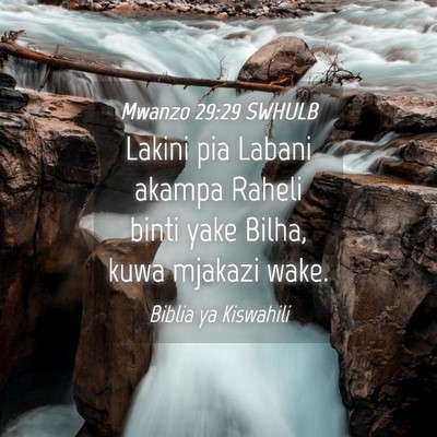 Picture 04 - Mwanzo 29:29 SWHULB - Lakini pia Labani akampa Raheli binti yake Bilha, - Bible Verse Picture