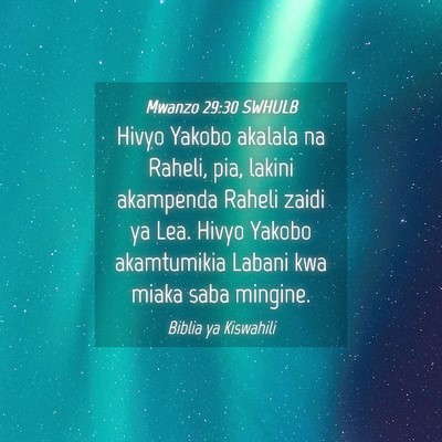 Picture 04 - Mwanzo 29:30 SWHULB - Hivyo Yakobo akalala na Raheli, pia, lakini - Bible Verse Picture