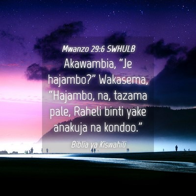 Picture 04 - Mwanzo 29:6 SWHULB - Akawambia, “Je hajambo?” Wakasema, - Bible Verse Picture
