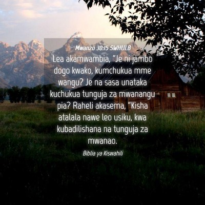 Picture 04 - Mwanzo 30:15 SWHULB - Lea akamwambia, “Je ni jambo dogo kwako, - Bible Verse Picture