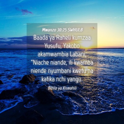 Picture 04 - Mwanzo 30:25 SWHULB - Baada ya Raheli kumzaa Yusufu, Yakobo akamwambia - Bible Verse Picture