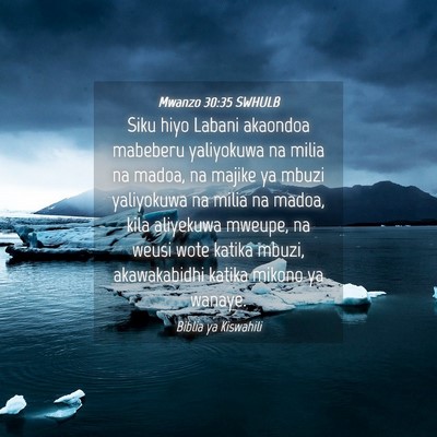 Picture 04 - Mwanzo 30:35 SWHULB - Siku hiyo Labani akaondoa mabeberu yaliyokuwa na - Bible Verse Picture