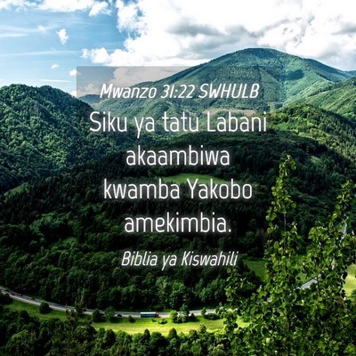 Picture 04 - Mwanzo 31:22 SWHULB - Siku ya tatu Labani akaambiwa kwamba Yakobo - Bible Verse Picture