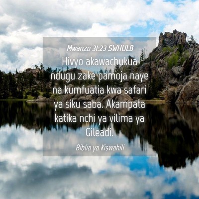 Picture 04 - Mwanzo 31:23 SWHULB - Hivyo akawachukua ndugu zake pamoja naye na - Bible Verse Picture