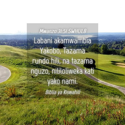 Picture 04 - Mwanzo 31:51 SWHULB - Labani akamwambia Yakobo, Tazama rundo hili, na - Bible Verse Picture