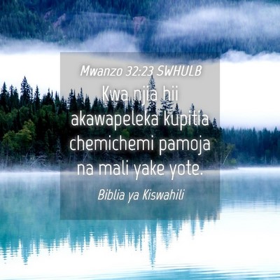 Picture 04 - Mwanzo 32:23 SWHULB - Kwa njia hii akawapeleka kupitia chemichemi - Bible Verse Picture