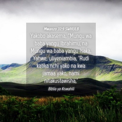 Picture 04 - Mwanzo 32:9 SWHULB - Yakobo akasema, “Mungu wa baba yangu Ibrahimu, - Bible Verse Picture