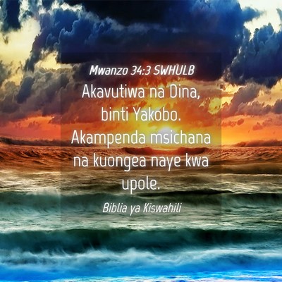 Picture 04 - Mwanzo 34:3 SWHULB - Akavutiwa na Dina, binti Yakobo. Akampenda - Bible Verse Picture