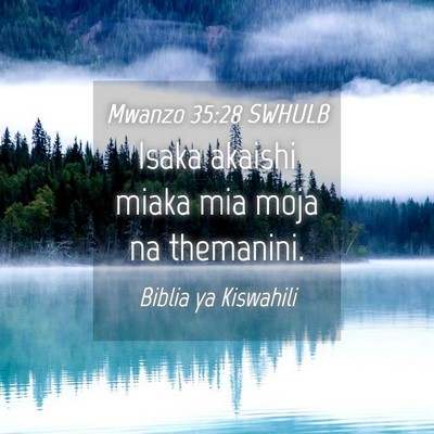 Picture 04 - Mwanzo 35:28 SWHULB - Isaka akaishi miaka mia moja na - Bible Verse Picture