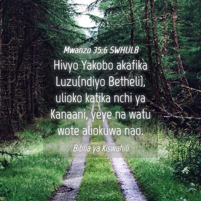 Picture 04 - Mwanzo 35:6 SWHULB - Hivyo Yakobo akafika Luzu(ndiyo Betheli), ulioko - Bible Verse Picture