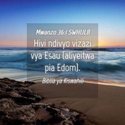 Picture 04 - Mwanzo 36:1 SWHULB - Hivi ndivyo vizazi vya Esau (aliyeitwa pia - Bible Verse Picture