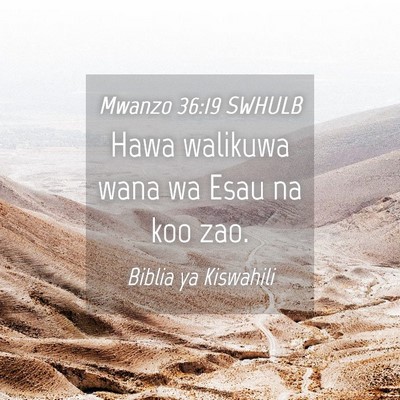 Picture 04 - Mwanzo 36:19 SWHULB - Hawa walikuwa wana wa Esau na koo - Bible Verse Picture