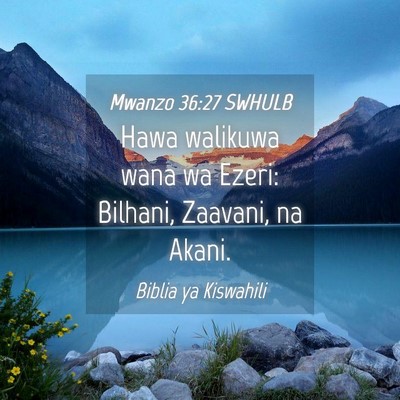 Picture 04 - Mwanzo 36:27 SWHULB - Hawa walikuwa wana wa Ezeri: Bilhani, Zaavani, na - Bible Verse Picture