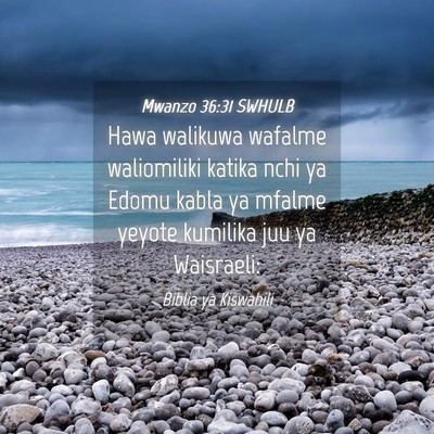 Picture 04 - Mwanzo 36:31 SWHULB - Hawa walikuwa wafalme waliomiliki katika nchi ya - Bible Verse Picture
