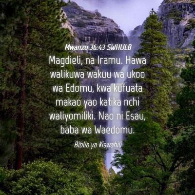 Picture 04 - Mwanzo 36:43 SWHULB - Magdieli, na Iramu. Hawa walikuwa wakuu wa ukoo - Bible Verse Picture
