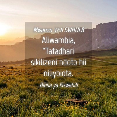 Picture 04 - Mwanzo 37:6 SWHULB - Aliwambia, “Tafadhari sikilizeni ndoto hii - Bible Verse Picture