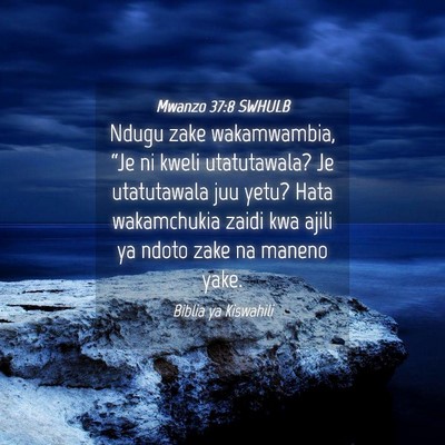 Picture 04 - Mwanzo 37:8 SWHULB - Ndugu zake wakamwambia, “Je ni kweli - Bible Verse Picture