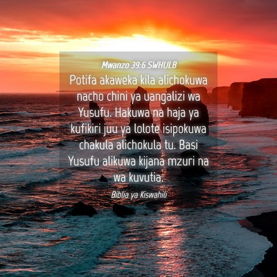 Picture 04 - Mwanzo 39:6 SWHULB - Potifa akaweka kila alichokuwa nacho chini ya - Bible Verse Picture