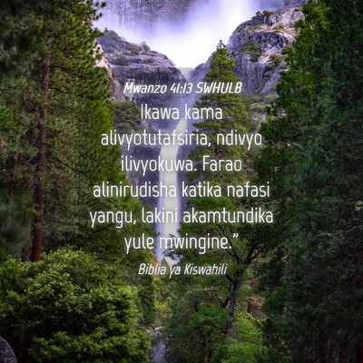 Picture 04 - Mwanzo 41:13 SWHULB - Ikawa kama alivyotutafsiria, ndivyo ilivyokuwa. - Bible Verse Picture
