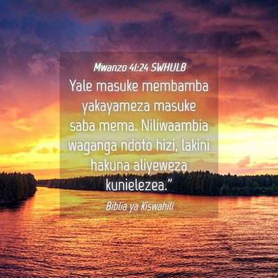 Picture 04 - Mwanzo 41:24 SWHULB - Yale masuke membamba yakayameza masuke saba mema. - Bible Verse Picture