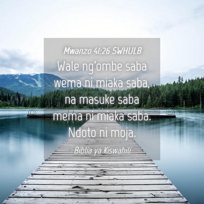 Picture 04 - Mwanzo 41:26 SWHULB - Wale ng'ombe saba wema ni miaka saba, na masuke - Bible Verse Picture