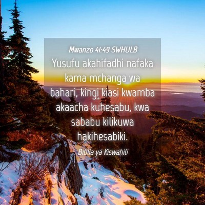 Picture 04 - Mwanzo 41:49 SWHULB - Yusufu akahifadhi nafaka kama mchanga wa bahari, - Bible Verse Picture