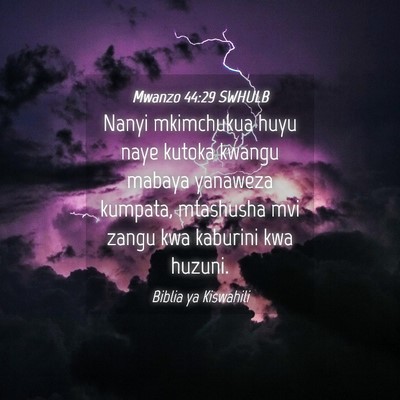 Picture 04 - Mwanzo 44:29 SWHULB - Nanyi mkimchukua huyu naye kutoka kwangu mabaya - Bible Verse Picture