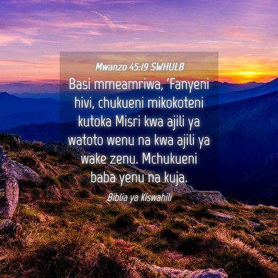 Picture 04 - Mwanzo 45:19 SWHULB - Basi mmeamriwa, 'Fanyeni hivi, chukueni - Bible Verse Picture