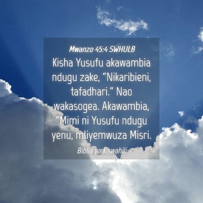 Picture 04 - Mwanzo 45:4 SWHULB - Kisha Yusufu akawambia ndugu zake, - Bible Verse Picture
