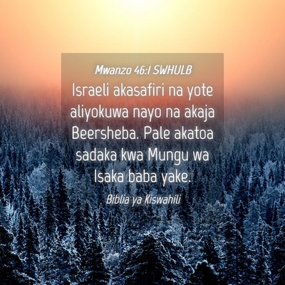 Picture 04 - Mwanzo 46:1 SWHULB - Israeli akasafiri na yote aliyokuwa nayo na akaja - Bible Verse Picture