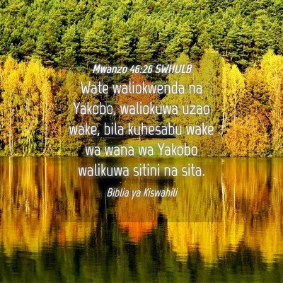 Picture 04 - Mwanzo 46:26 SWHULB - Wate waliokwenda na Yakobo, waliokuwa uzao wake, - Bible Verse Picture