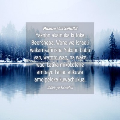 Picture 04 - Mwanzo 46:5 SWHULB - Yakobo akainuka kutoka Beersheba. Wana wa Israeli - Bible Verse Picture