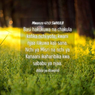Picture 04 - Mwanzo 47:13 SWHULB - Basi hakukuwa na chakula katika nchi yote; kwani - Bible Verse Picture