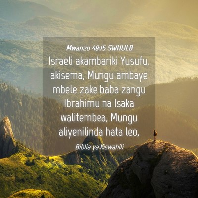 Picture 04 - Mwanzo 48:15 SWHULB - Israeli akambariki Yusufu, akisema, Mungu ambaye - Bible Verse Picture