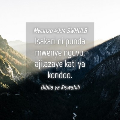 Picture 04 - Mwanzo 49:14 SWHULB - Isakari ni punda mwenye nguvu, ajilazaye kati ya - Bible Verse Picture