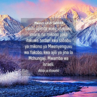Picture 04 - Mwanzo 49:24 SWHULB - Lakini upinde wake utakuwa imara, na mikono yake - Bible Verse Picture