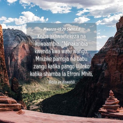 Picture 04 - Mwanzo 49:29 SWHULB - Kisha akawaelekeza na kuwaambia, “Ninakaribia - Bible Verse Picture