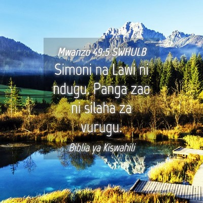 Picture 04 - Mwanzo 49:5 SWHULB - Simoni na Lawi ni ndugu. Panga zao ni silaha za - Bible Verse Picture