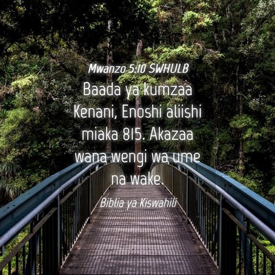Picture 04 - Mwanzo 5:10 SWHULB - Baada ya kumzaa Kenani, Enoshi aliishi miaka 815. - Bible Verse Picture