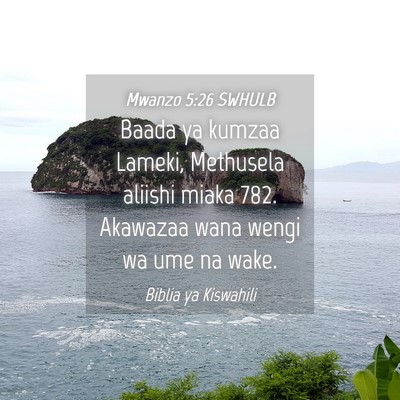 Picture 04 - Mwanzo 5:26 SWHULB - Baada ya kumzaa Lameki, Methusela aliishi miaka - Bible Verse Picture