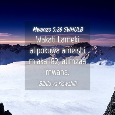 Picture 04 - Mwanzo 5:28 SWHULB - Wakati Lameki alipokuwa ameishi miaka 182, - Bible Verse Picture