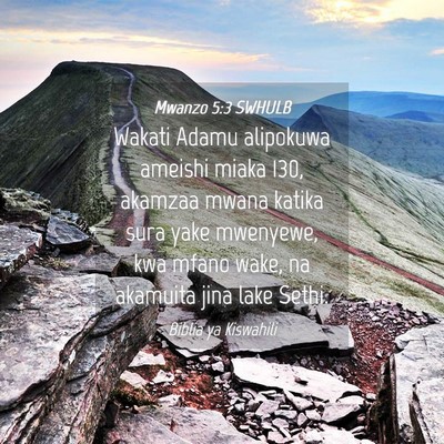Picture 04 - Mwanzo 5:3 SWHULB - Wakati Adamu alipokuwa ameishi miaka 130, akamzaa - Bible Verse Picture