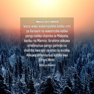 Picture 04 - Mwanzo 50:13 SWHULB - Wana wake wakampeleka katika nchi ya Kanaani na - Bible Verse Picture