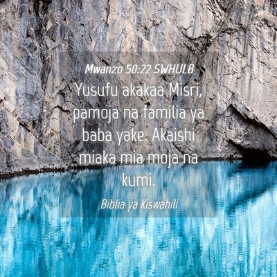 Picture 04 - Mwanzo 50:22 SWHULB - Yusufu akakaa Misri, pamoja na familia ya baba - Bible Verse Picture
