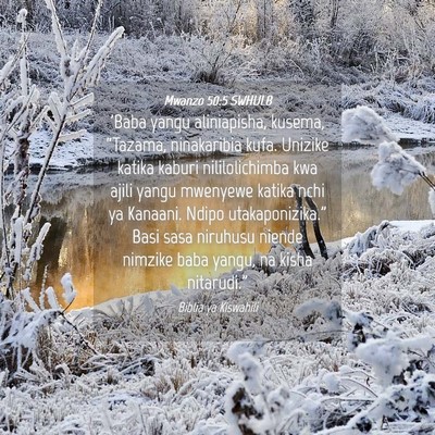Picture 04 - Mwanzo 50:5 SWHULB - 'Baba yangu aliniapisha, kusema, “Tazama, - Bible Verse Picture