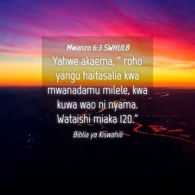 Picture 04 - Mwanzo 6:3 SWHULB - Yahwe akaema, “ roho yangu haitasalia kwa - Bible Verse Picture